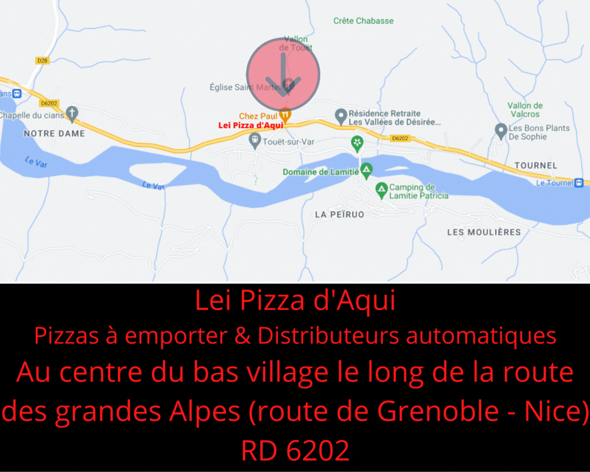 Plan d'accès à la pizzéria à emporter et au distributeur automatique Lei Pizza d'Aqui de Touët sur Var sur la route de Grenoble RD 6202
